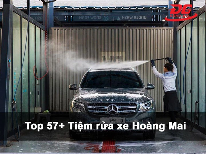 Top 57+ Tiệm rửa xe Hoàng Mai: Nổi tiếng, Làm sạch kỹ