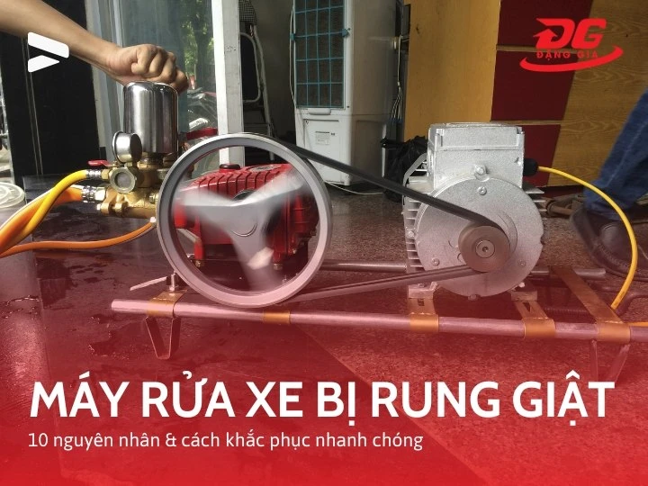 Máy rửa xe bị rung giật cách khắc phục