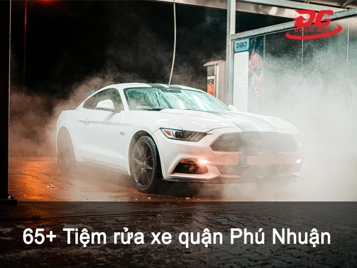 65+ Tiệm rửa xe quận Phú Nhuận: Giá siêu rẻ, Phục vụ tốt