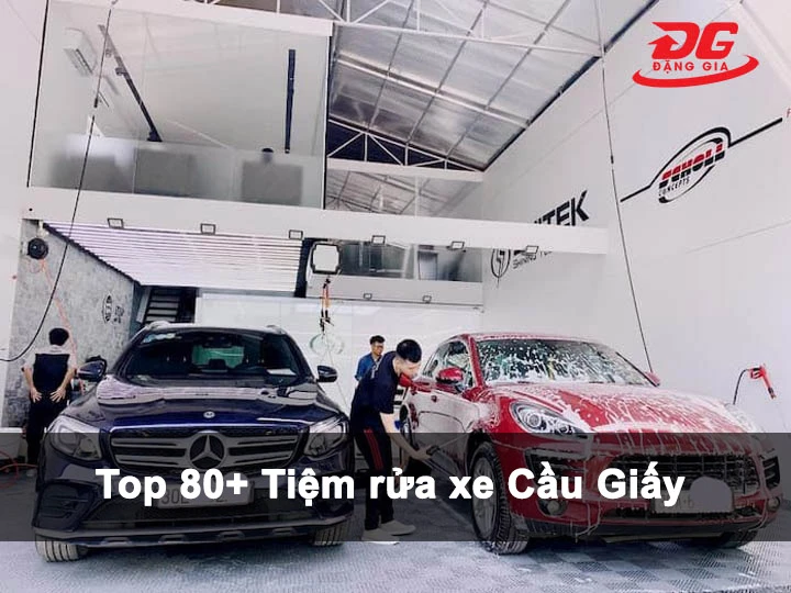 Top 80+ Tiệm rửa xe Cầu Giấy: Sạch – Nhanh – Giá Rẻ Nhất
