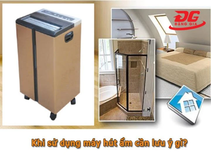Cần lưu ý gì khi sử dụng máy hút ẩm?