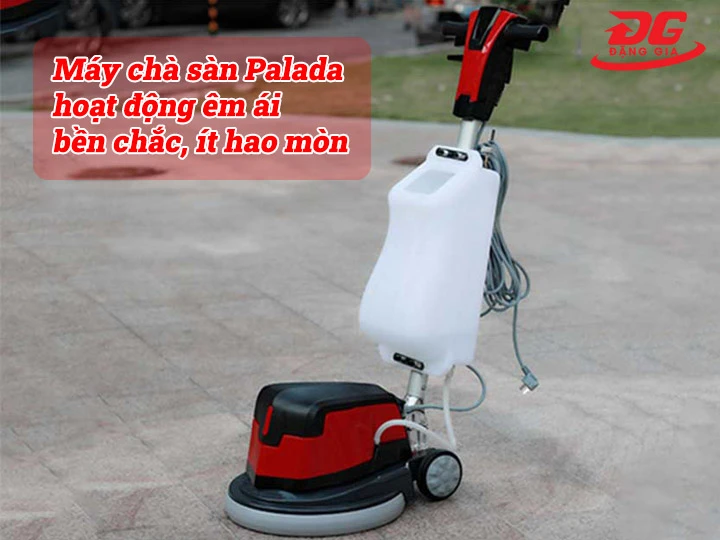 Máy chà sàn Palada êm ái, bền chắc, ít hao mòn