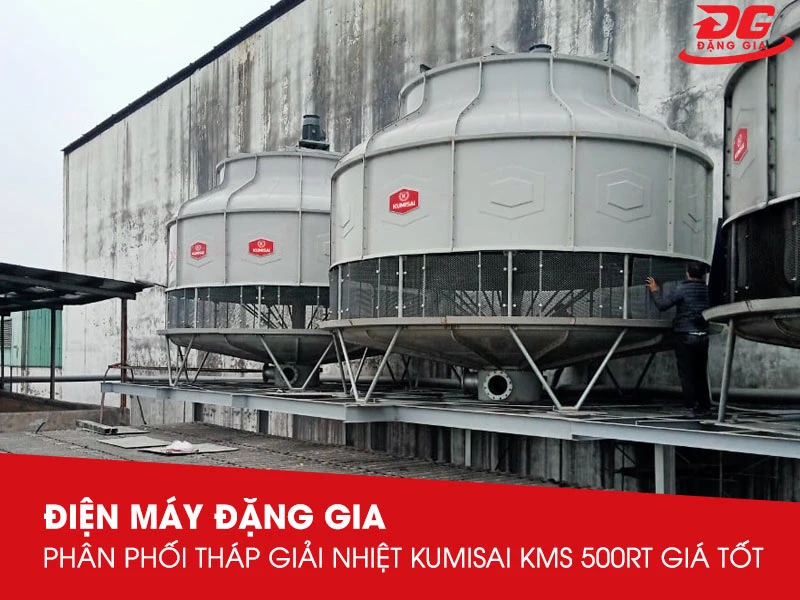 Đặng Gia phân phối tháp giải nhiệt nước Kumisai KMS 500RT giá tốt