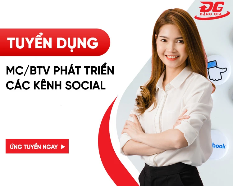 TUYỂN DỤNG MC/BTV PHÁT TRIỂN CÁC KÊNH SOCIAL