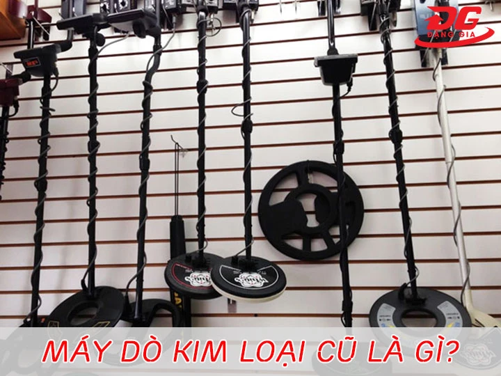 Máy dò kim loại cũ là gì