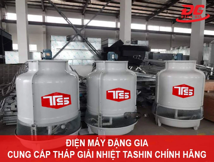Đặng Gia cung cấp tháp giải nhiệt Tashin chính hãng