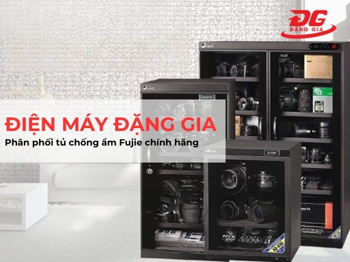 Đặng Gia phân phối tủ chống ẩm Fujie chính hãng