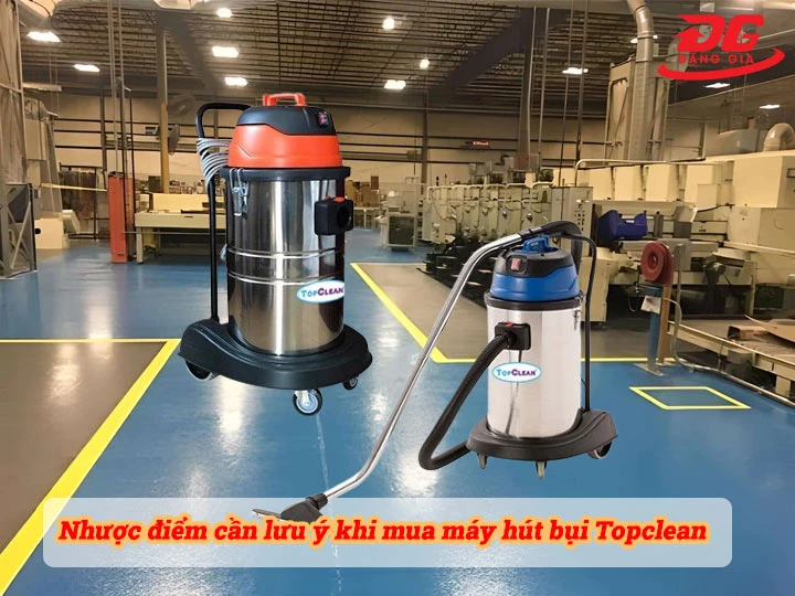 Nhược điểm cần lưu ý khi mua máy hút bụi Topclean