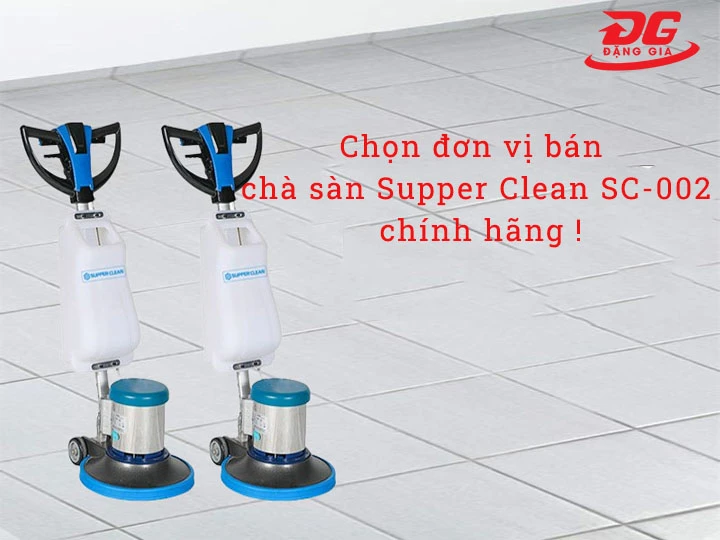 lưu ý mua Máy chà sàn Supper Clean SC-002