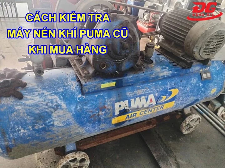 Những điểm cần lưu ý trước khi mua máy nén khí Puma cũ