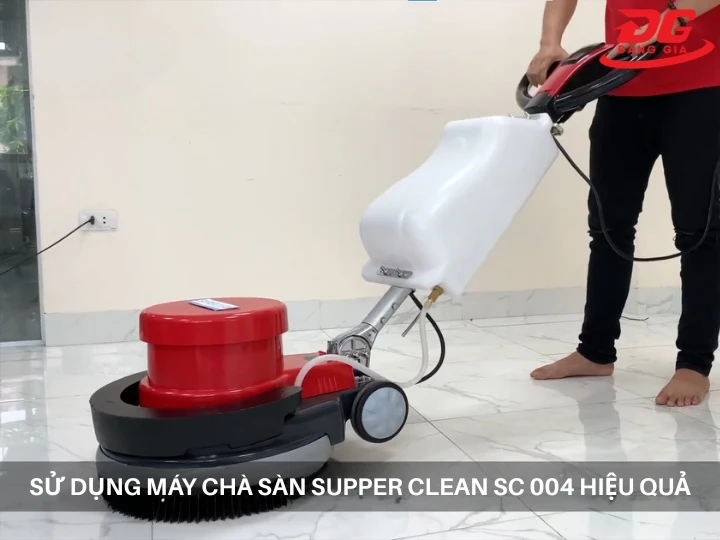 sử dụng máy chà sàn tạ Supper Clean SC 004