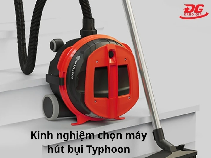 Kinh nghiệm chọn máy hút bụi Typhoon