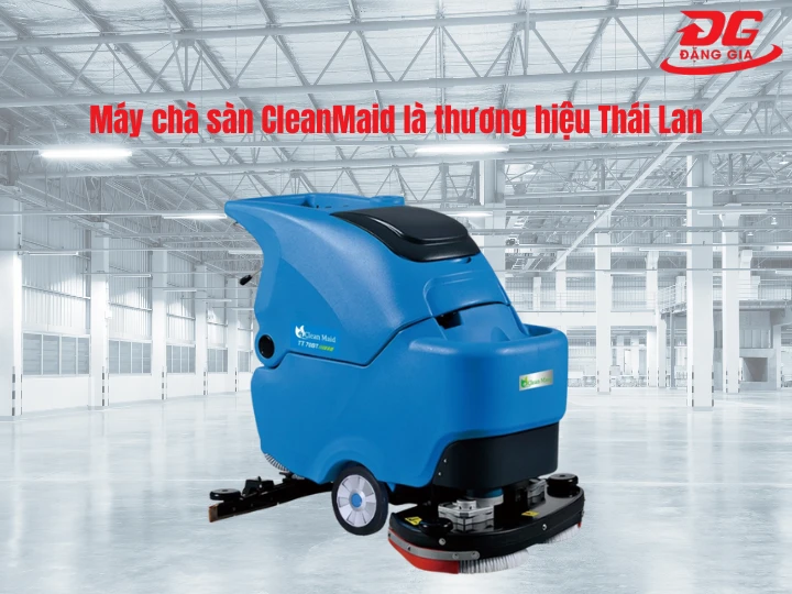 Máy chà sàn CleanMaid là thương hiệu Thái Lan