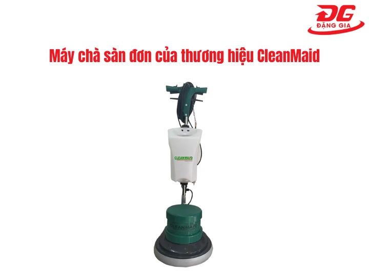 Máy chà sàn đơn của thương hiệu CleanMaid