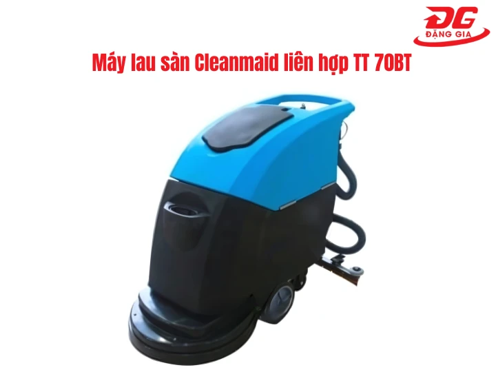 Máy lau sàn Cleanmaid liên hợp TT 70BT