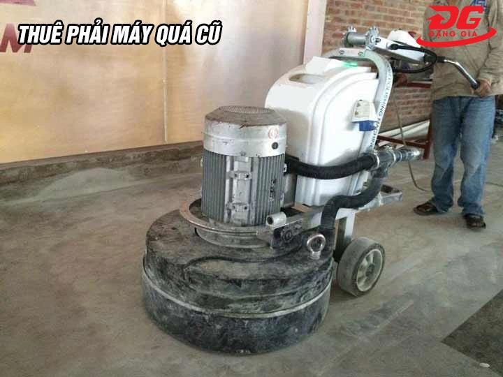 Thuê máy mài sàn bê tông quá cũ