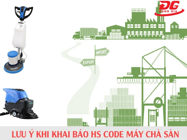 Lưu ý khi khai báo HS code máy chà sàn