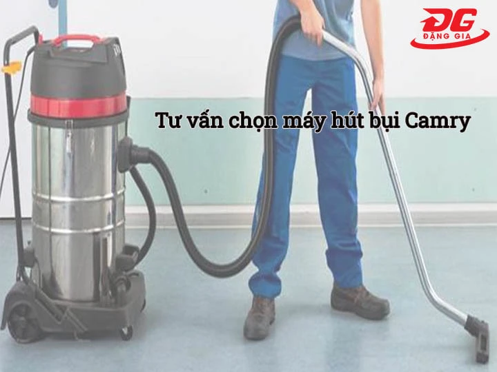 Tư vấn chọn máy hút bụi Camry