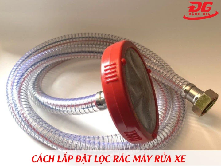 Cách lắp đặt lọc rác máy rửa xe