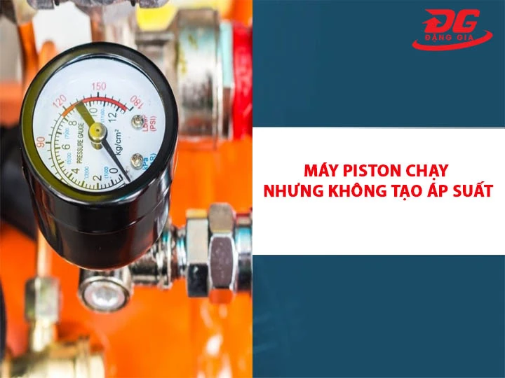 Máy piston chạy nhưng không tạo áp suất