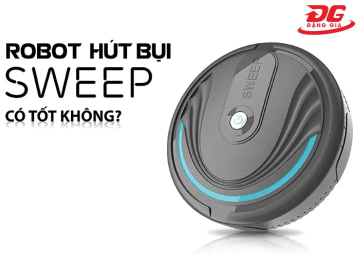 Đánh giá máy hút bụi Sweep