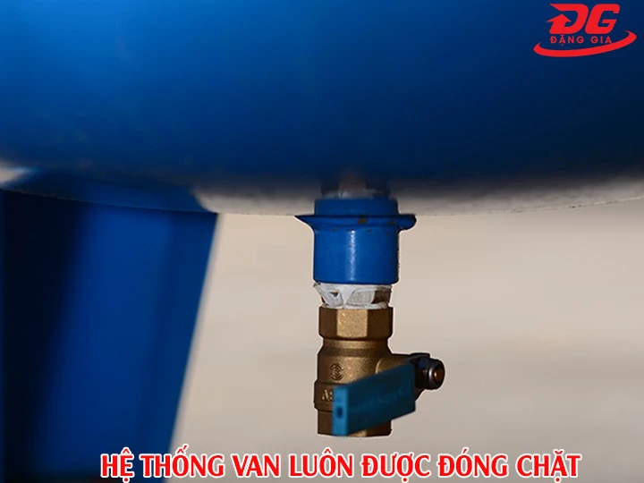 Hệ thống van bình chứa 500l luôn được đóng chặt