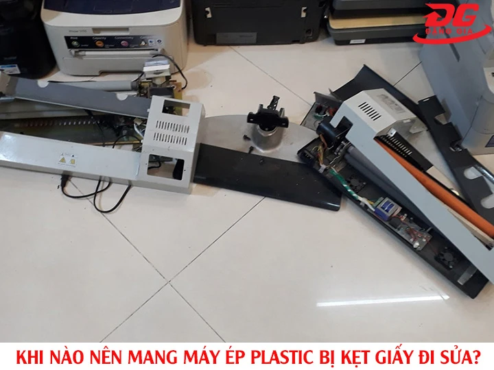 khi nào nên mang máy ép plastic bị kẹt giấy đi sửa