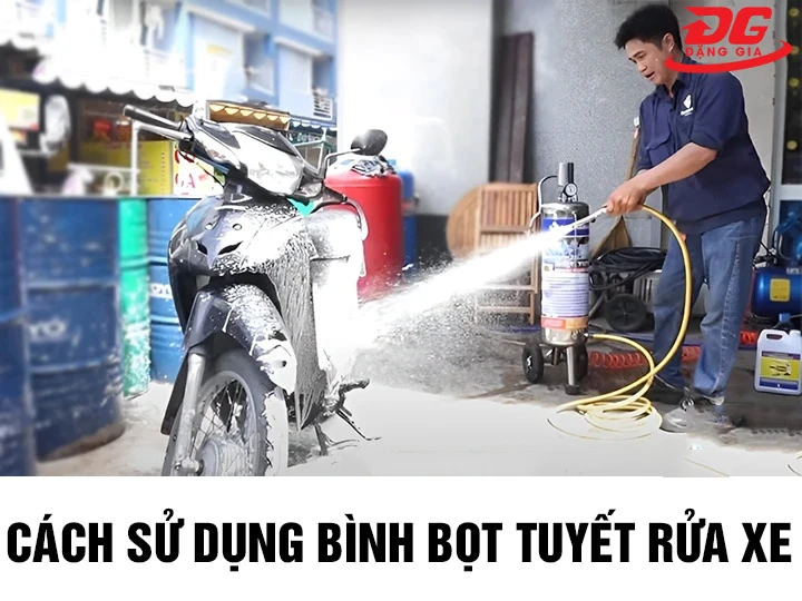 Hướng Dẫn Cách Sử Dụng Bình Bọt Tuyết Rửa Xe Đúng Chuẩn