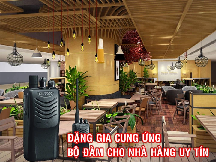 Đặng Gia - Nơi “chọn mặt gửi vàng” cho bộ đàm nhà hàng