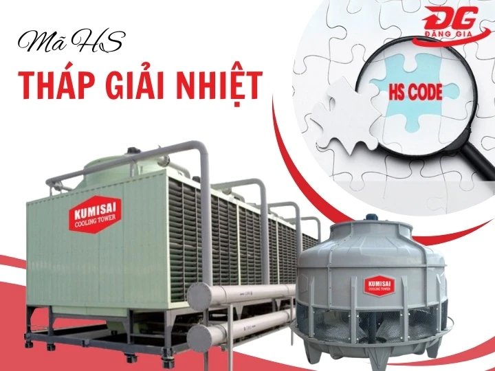 3 Mẹo tra cứu mã HS tháp giải nhiệt: Nhanh, Chuẩn xác 100%