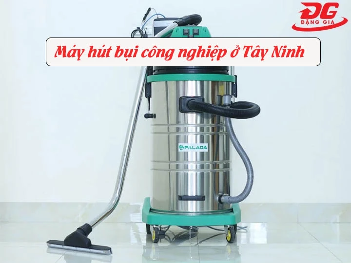 máy hút bụi công nghiệp ở Tây Ninh