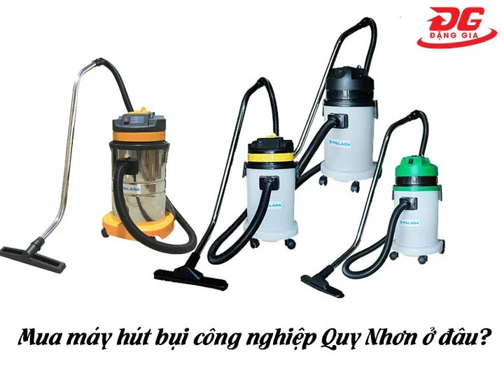 Mua máy hút bụi công nghiệp Quy Nhơn