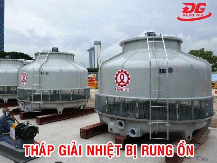 Tháp giải nhiệt rung ồn: Dấu hiệu cảnh báo sớm sự cố