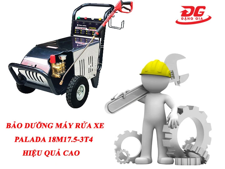 Bảo dưỡng Máy xịt rửa xe cao áp Palada 18M17.5-3T4 định kỳ