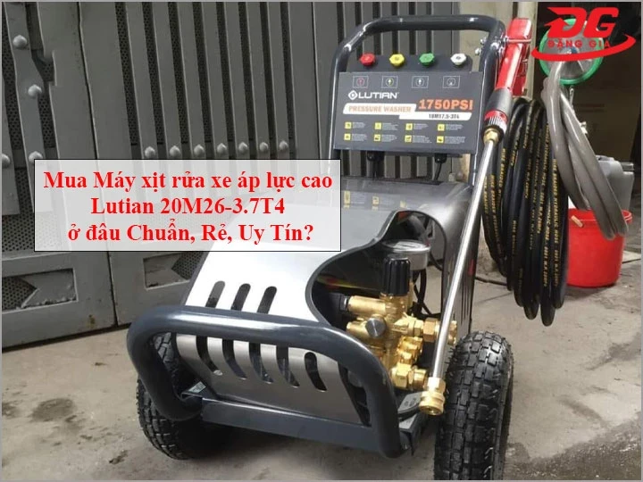 Địa chỉ mua Mua Máy xịt rửa xe áp lực cao Lutian 20M26-3.7T4