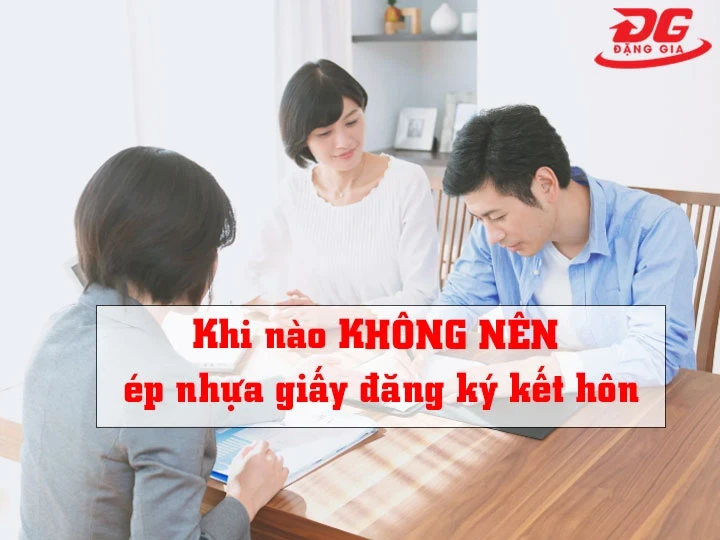 khi nào không nên ép plastic giấy đăng ký kết hôn