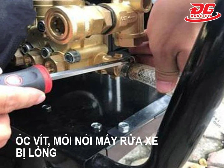 Ốc vít, mối nối của máy rửa xe bị lỏng