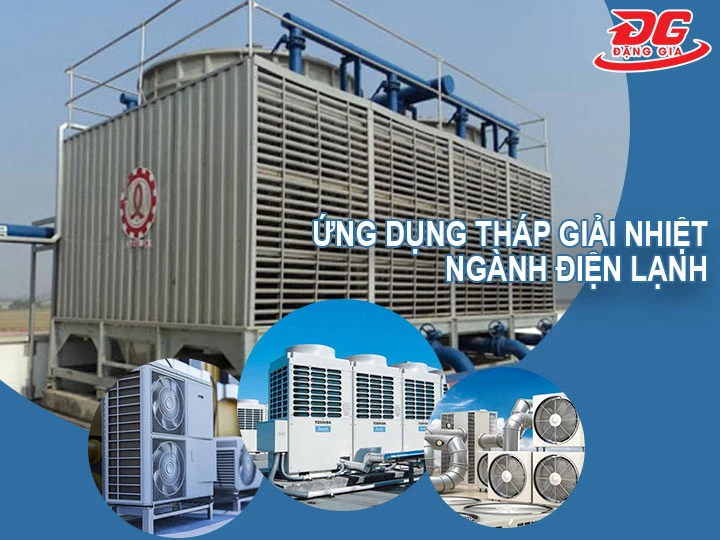 ứng dụng của tháp giải nhiệt ngành điện lạnh