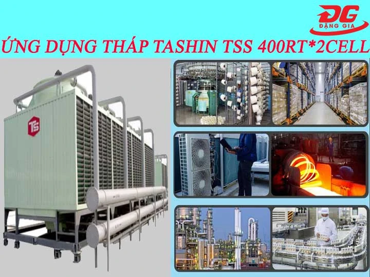 Tháp tản nhiệt TASHIN TSS 400RT*2cell được ứng dụng ở đâu