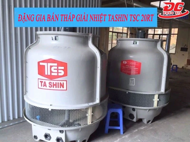 Ưu đãi vàng cho khách hàng mua tháp giải nhiệt Tashin TSC 20RT tại Đặng Gia