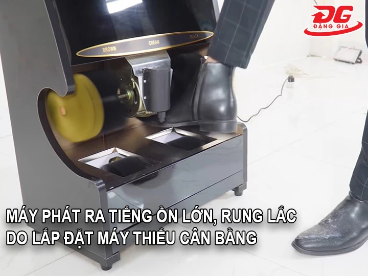 máy đánh giày rung, ồn do đặt máy không cân bằng