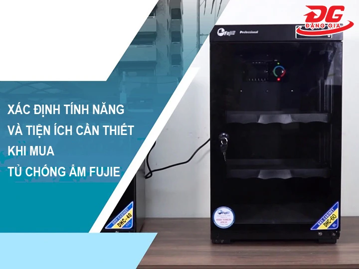 xác định tính năng khi mua tủ chống ẩm Fujie