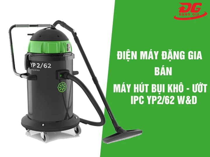 Đặng Gia bán máy hút bụi khô ướt IPC YP2/62 W&D