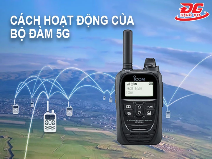 cách hoạt động của bộ đàm 5G