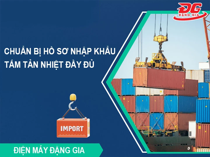 chuẩn bị hồ sơ nhập khẩu tấm tản nhiệt