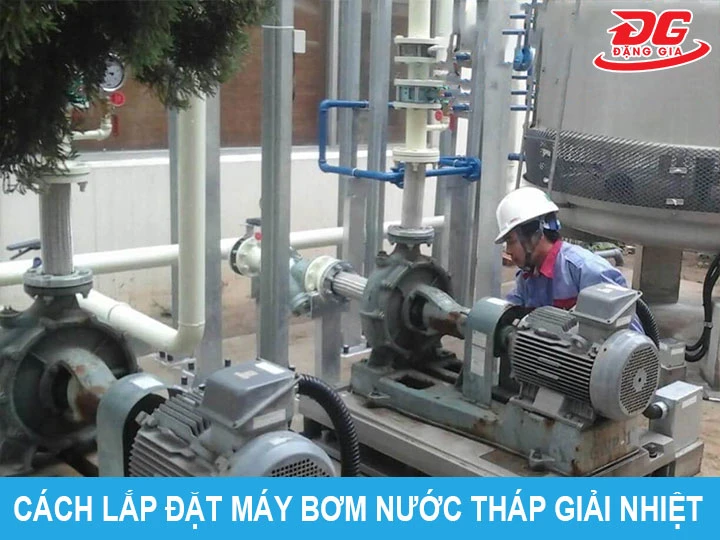 lắp đặt máy bơm nước tháp giải nhiệt