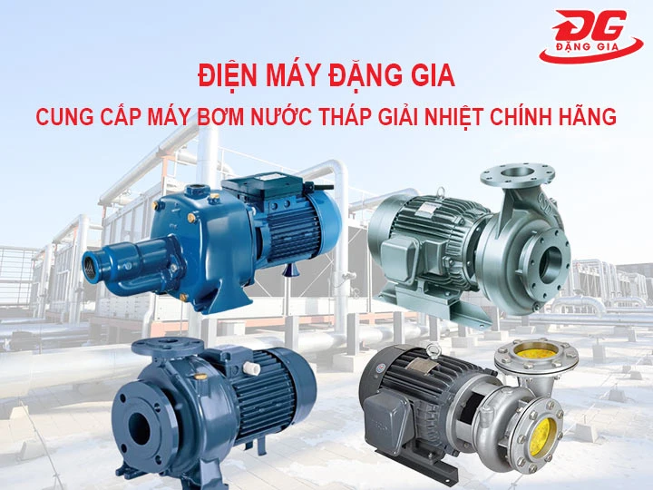 đặng gia bán máy bơm nước tháp giải nhiệt chính hãng