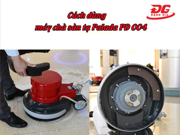 sử dụng máy chà sàn tạ Palada PD 004