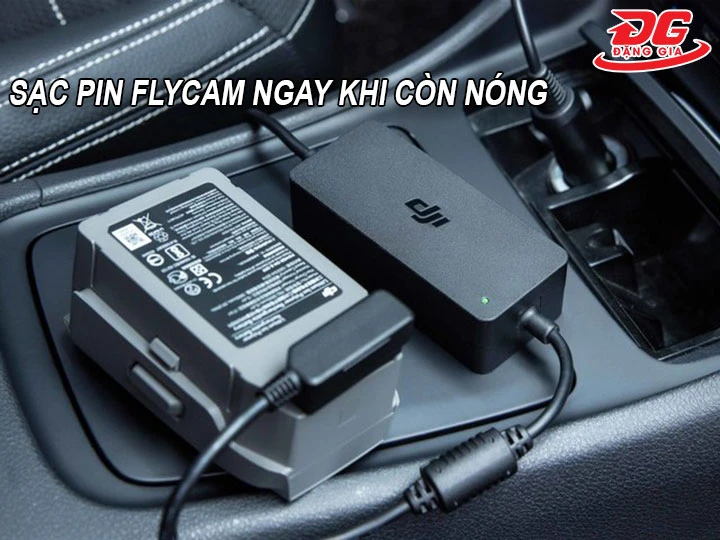 sạc pin flycam khi còn nóng