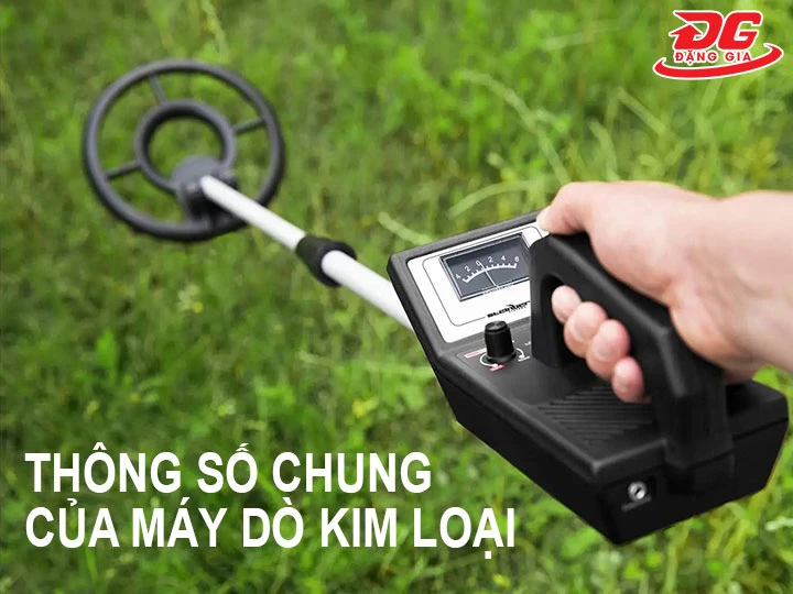 Thông số kỹ thuật máy dò kim loại chi tiết, dễ hiểu từ A - Z